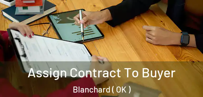  Assign Contract To Buyer Blanchard ( OK )