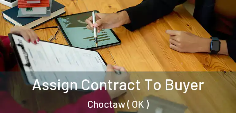  Assign Contract To Buyer Choctaw ( OK )