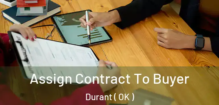  Assign Contract To Buyer Durant ( OK )