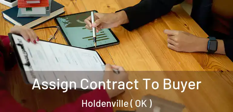  Assign Contract To Buyer Holdenville ( OK )