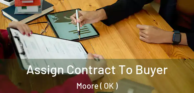 Assign Contract To Buyer Moore ( OK )
