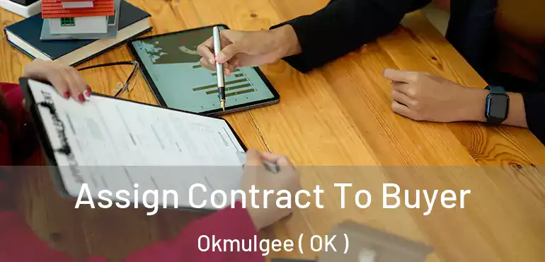  Assign Contract To Buyer Okmulgee ( OK )