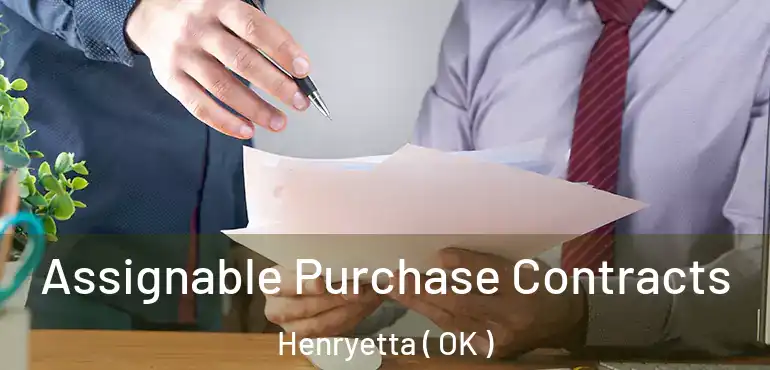 Assignable Purchase Contracts Henryetta ( OK )
