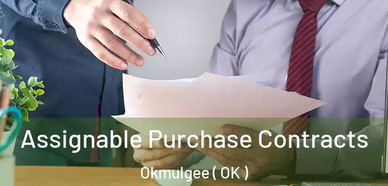 Assignable Purchase Contracts Okmulgee ( OK )