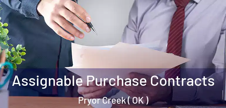 Assignable Purchase Contracts Pryor Creek ( OK )