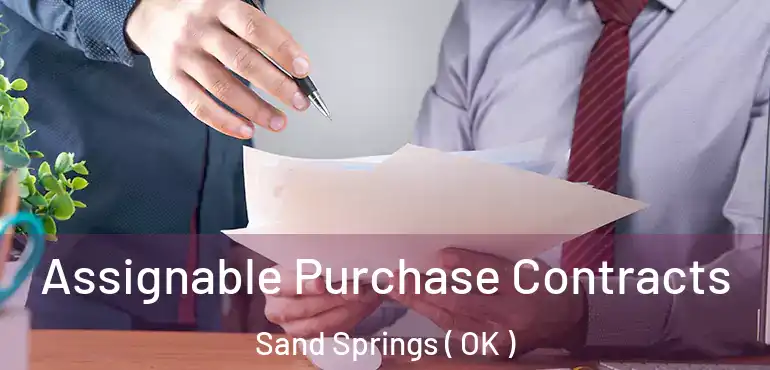  Assignable Purchase Contracts Sand Springs ( OK )
