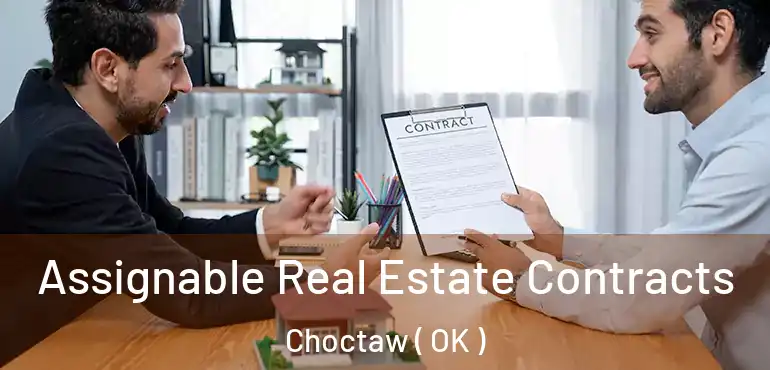  Assignable Real Estate Contracts Choctaw ( OK )