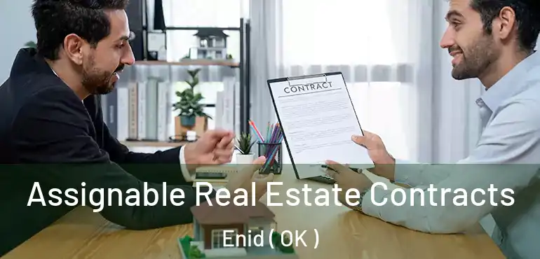  Assignable Real Estate Contracts Enid ( OK )