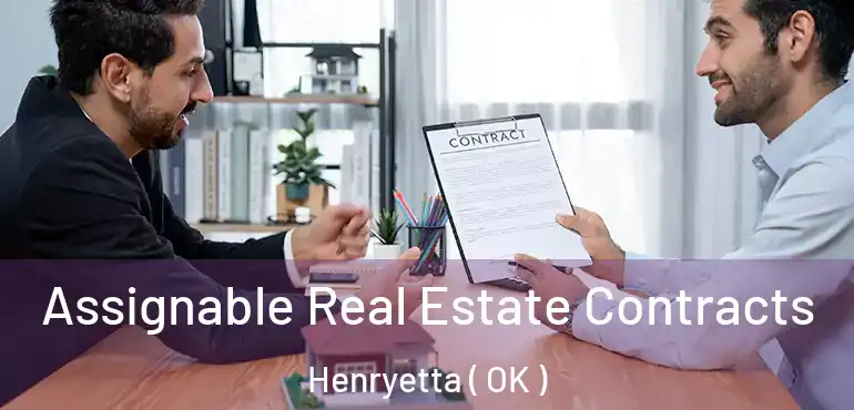  Assignable Real Estate Contracts Henryetta ( OK )