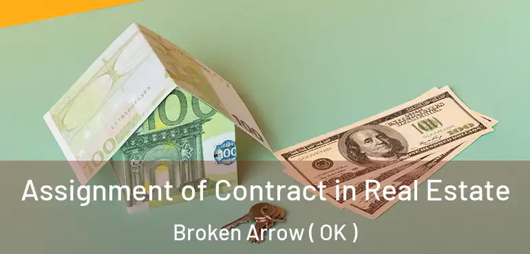  Assignment of Contract in Real Estate Broken Arrow ( OK )