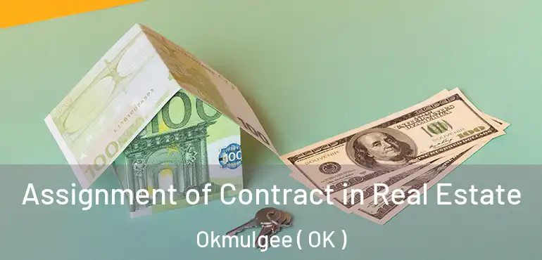  Assignment of Contract in Real Estate Okmulgee ( OK )