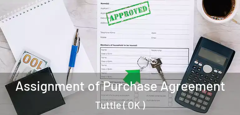  Assignment of Purchase Agreement Tuttle ( OK )