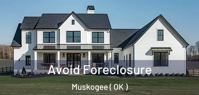  Avoid Foreclosure Muskogee ( OK )
