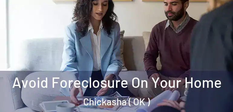 Avoid Foreclosure On Your Home Chickasha ( OK )