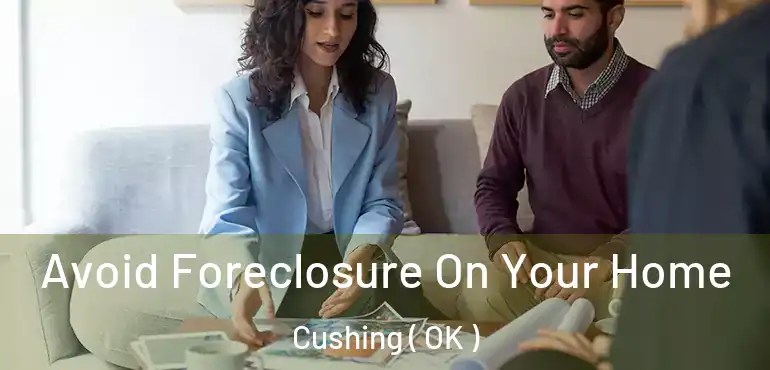  Avoid Foreclosure On Your Home Cushing ( OK )