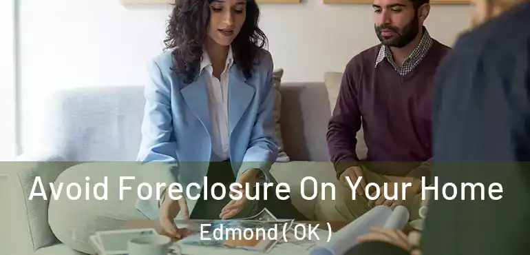  Avoid Foreclosure On Your Home Edmond ( OK )