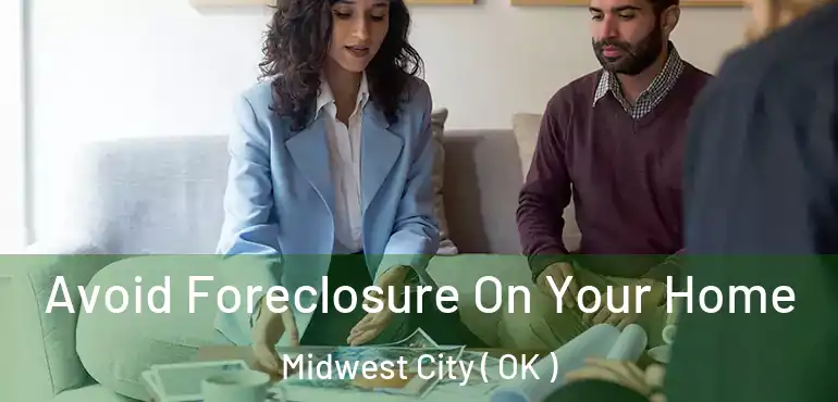  Avoid Foreclosure On Your Home Midwest City ( OK )