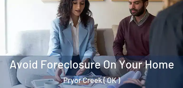  Avoid Foreclosure On Your Home Pryor Creek ( OK )