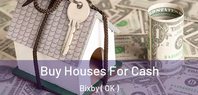  Buy Houses For Cash Bixby ( OK )