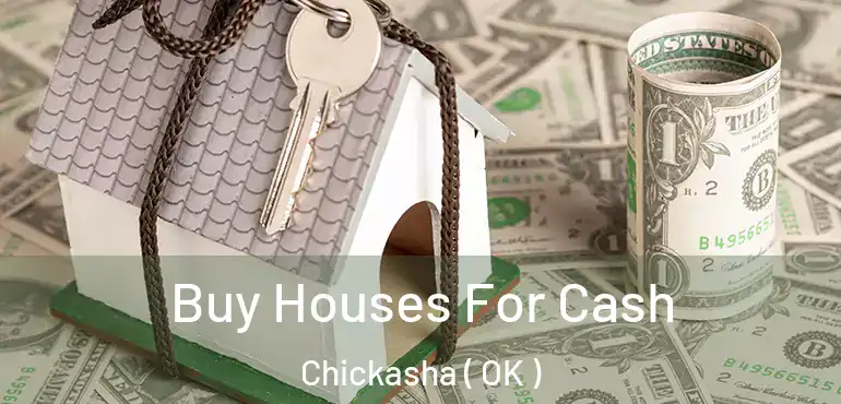  Buy Houses For Cash Chickasha ( OK )