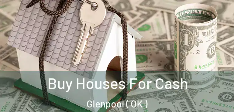  Buy Houses For Cash Glenpool ( OK )