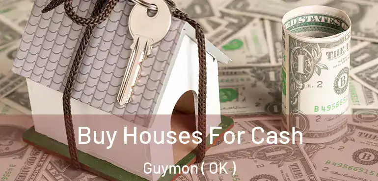  Buy Houses For Cash Guymon ( OK )
