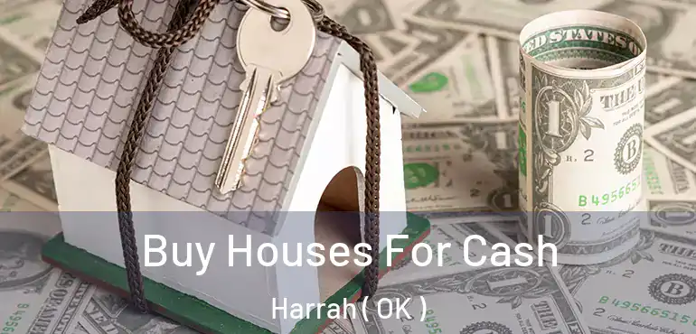  Buy Houses For Cash Harrah ( OK )
