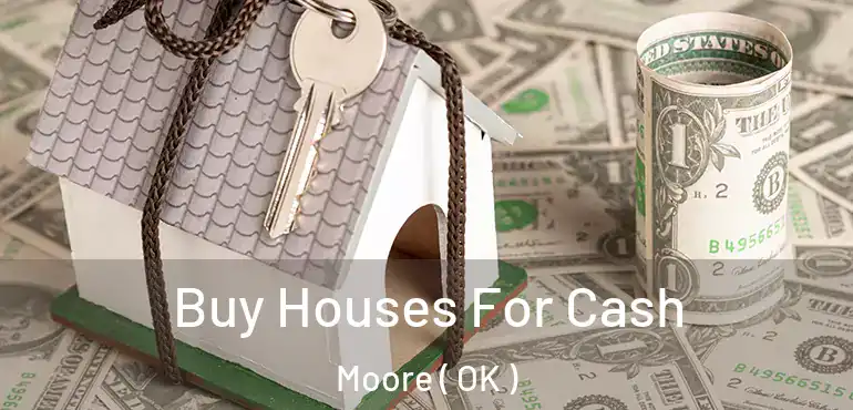  Buy Houses For Cash Moore ( OK )
