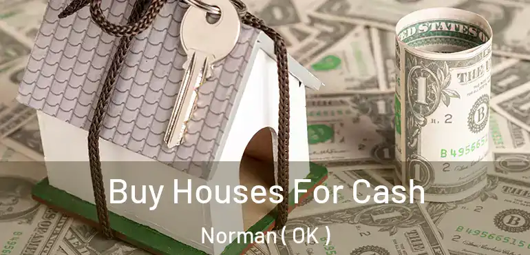  Buy Houses For Cash Norman ( OK )