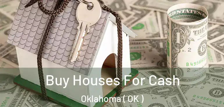  Buy Houses For Cash Oklahoma ( OK )