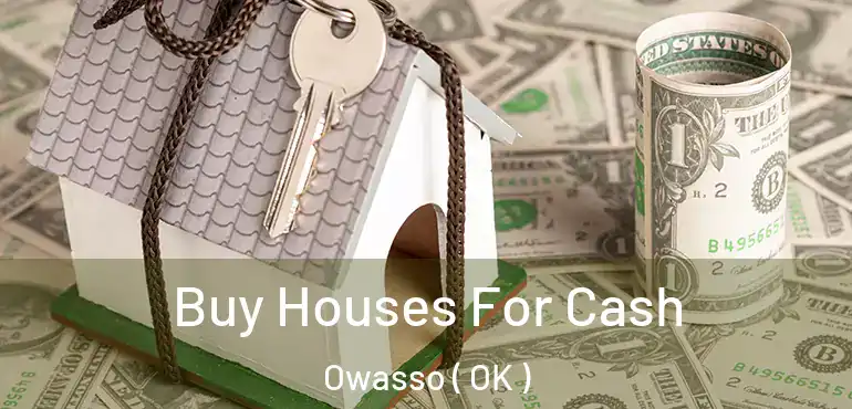  Buy Houses For Cash Owasso ( OK )
