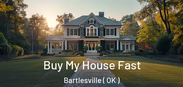  Buy My House Fast Bartlesville ( OK )
