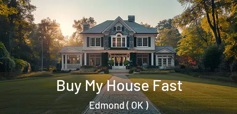 Buy My House Fast Edmond ( OK )