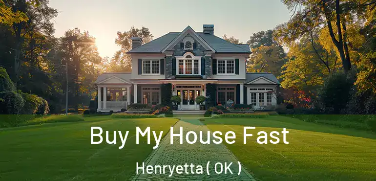  Buy My House Fast Henryetta ( OK )