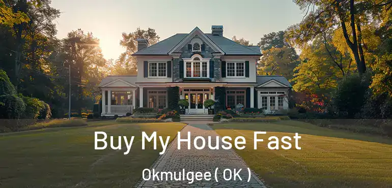  Buy My House Fast Okmulgee ( OK )