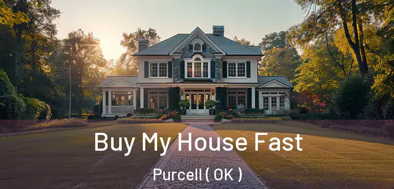 Buy My House Fast Purcell ( OK )
