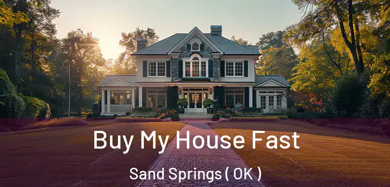  Buy My House Fast Sand Springs ( OK )