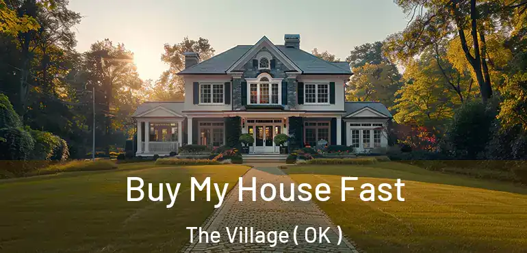  Buy My House Fast The Village ( OK )