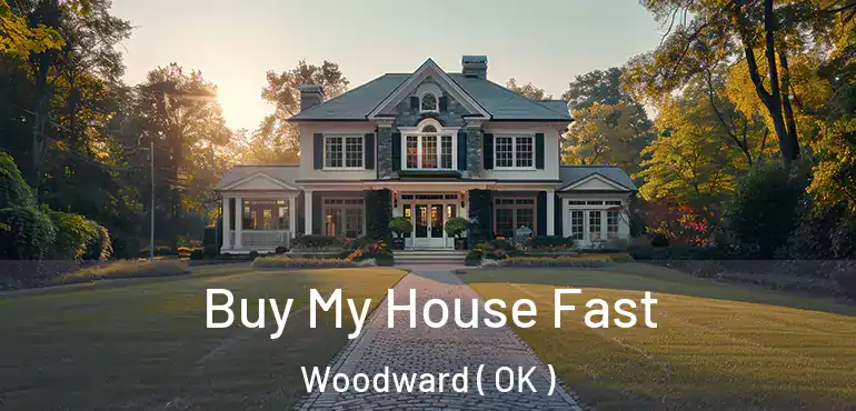 Buy My House Fast Woodward ( OK )
