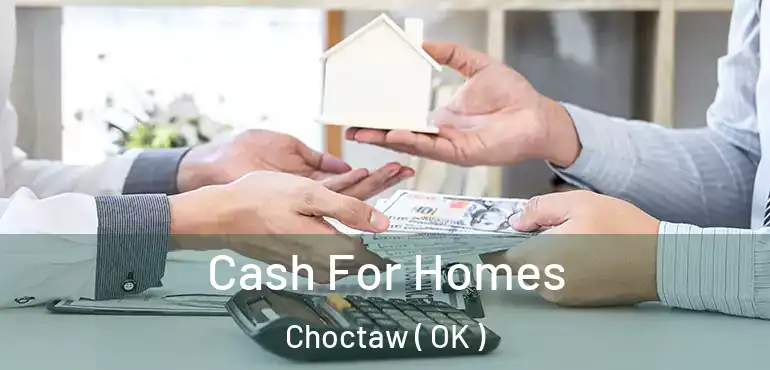  Cash For Homes Choctaw ( OK )