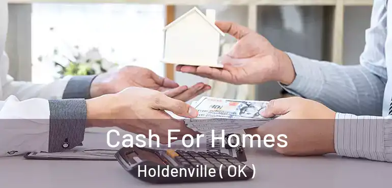  Cash For Homes Holdenville ( OK )