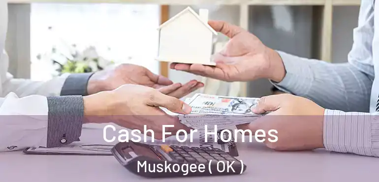  Cash For Homes Muskogee ( OK )