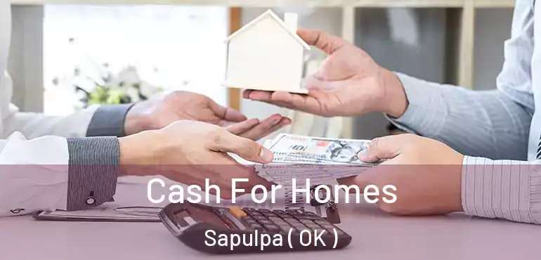 Cash For Homes Sapulpa ( OK )