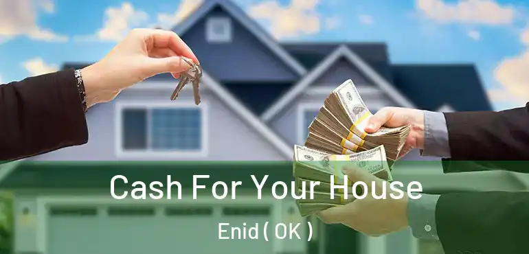  Cash For Your House Enid ( OK )