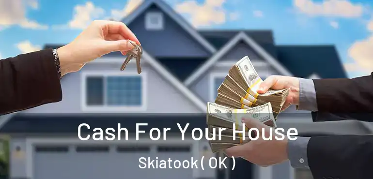  Cash For Your House Skiatook ( OK )