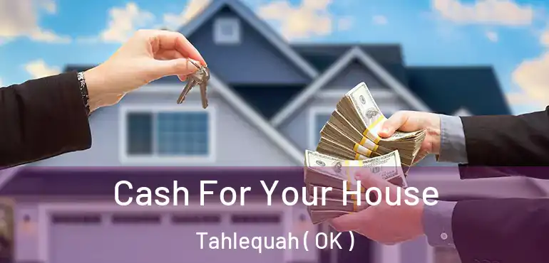  Cash For Your House Tahlequah ( OK )