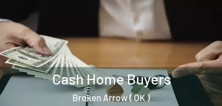  Cash Home Buyers Broken Arrow ( OK )