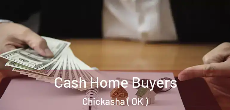  Cash Home Buyers Chickasha ( OK )