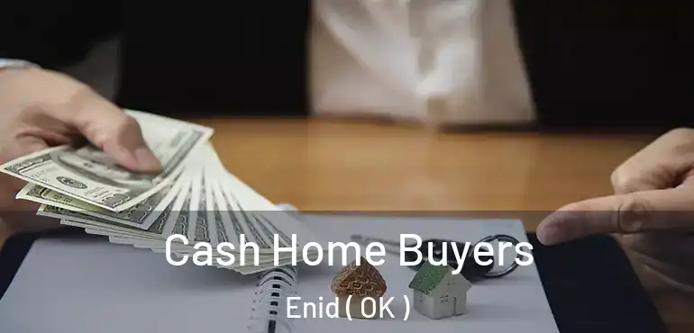  Cash Home Buyers Enid ( OK )