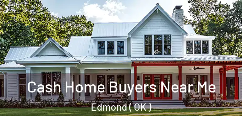  Cash Home Buyers Near Me Edmond ( OK )